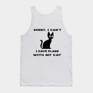 Sorry I Cant I Have Plans With My Cat Tank Top